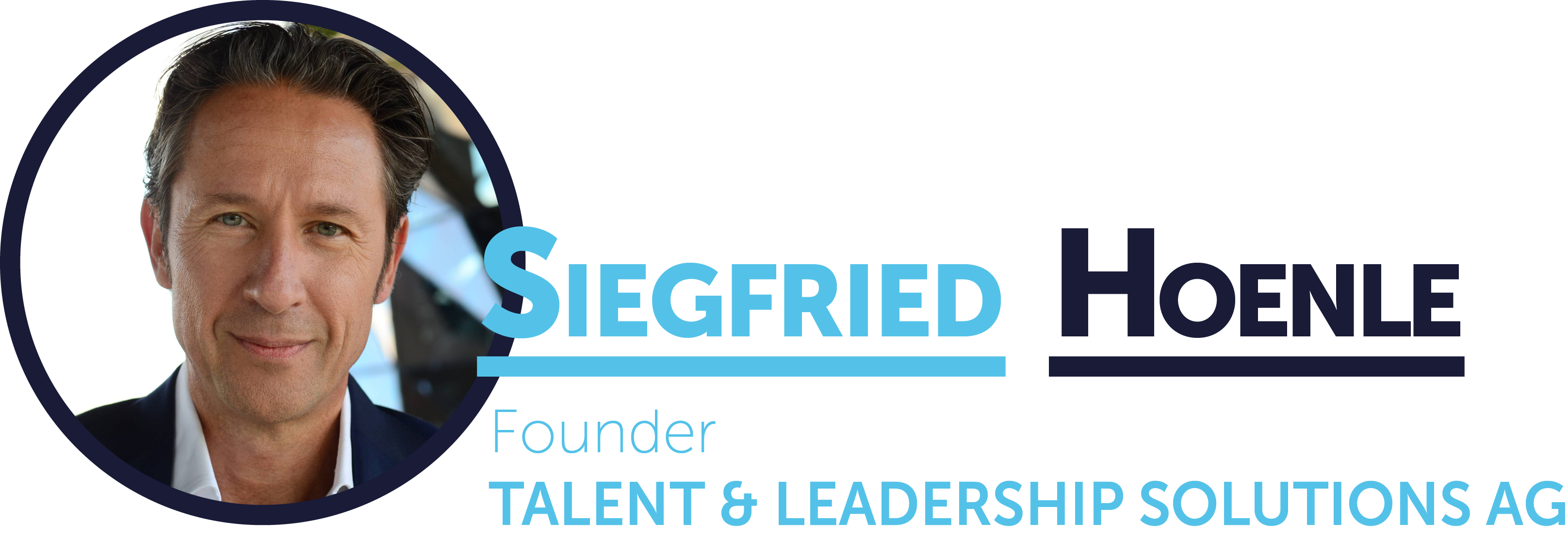 Siegfried Hoenle, Founder, Talent & Leadership Solutions AG